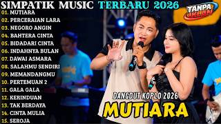 Download lagu 🔥 SIMPATIK MUSIC TERBARU 2026 | FULL ALBUM DANGDUT KOPLO - MUTIARA - PERCERAIAN LARA mp3