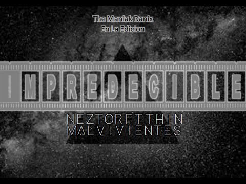 IMPREDECIBLE // THIN MVL Ft NEZTOR MVL // Danix Mnk // 2016 // Letra