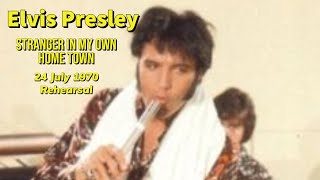 Elvis Presley - Stranger In My Own Home Town - 24 July 1970 Rehearsal Version