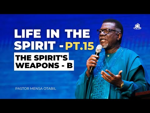 LIFE IN THE SPIRIT - PT.15 (The Spirit's Weapons - B)