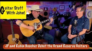 GSWJ - JP and Robin Boucher Debut the Grand Reserve Guitars