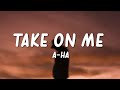 a-ha - Take On Me (Lyrics)