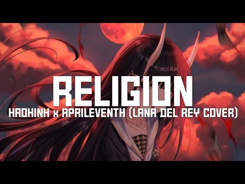 Nightcore - Religion (Haohinh x Aprileventh [Lana Del Rey Cover] / Lyrics)