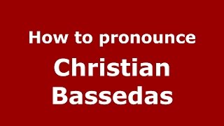 How to pronounce Christian Bassedas