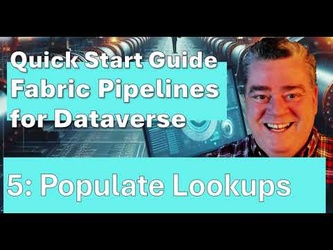 Fabric Pipelines for Dataverse Part 5: Populate the Lookups Fabric Pipelines for Dataverse Part 5: Populate the Lookups