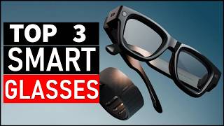 3 Best Smart Glasses in 2026