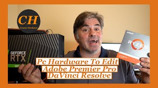 Pc Hardware To Edit With Adobe Premier Pro or DaVinci Resolve
