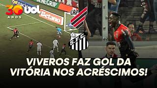 VIVEROS MARCA NOS ACRÉSCIMOS E FAZ ATHLETICO-PR 2X1 SANTOS! VEJA O GOL