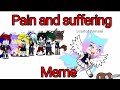 Pain And Suffering Meme Gacha Club Ft Oc Read Pinned Comment