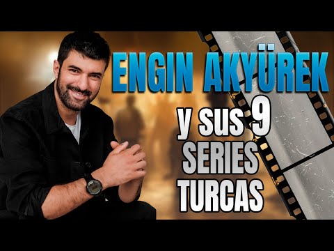 ENGIN AKYÜREK y sus 9 SERIES TURCAS