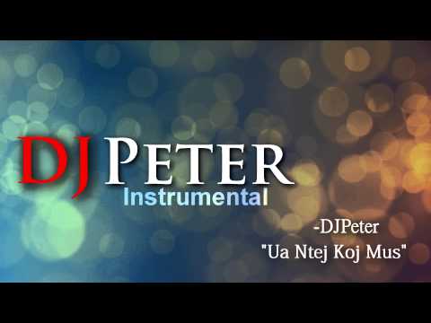 DJPeter Original - Ua Ntej Koj Mus