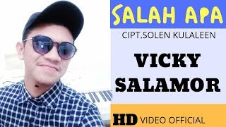 Download lagu SALAH APA - VICKY SALAMOR mp3 Download lagu SALAH APA - VICKY SALAMOR mp3