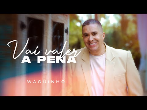Waguinho | Vai Valer a Pena (Clipe Oficial)