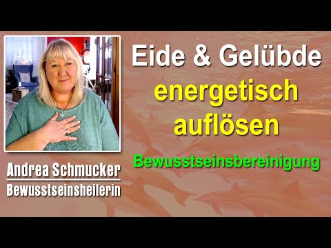 Eide und Gelübde usw. energetisch auflösen | Andrea Schmucker