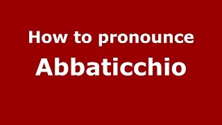 How to pronounce Abbaticchio