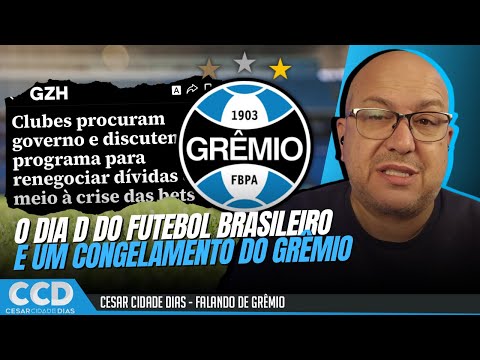 O dia D para o futebol brasileiro e o congelamento de negociações no Grêmio