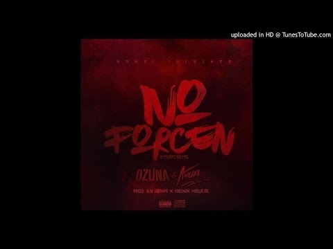 Ozuna Ft. Anuel AA - No Forcen (Official Remix) (Prod. Yampi Y Kronix Magical)
