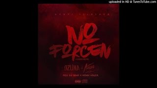 Ozuna Ft. Anuel AA - No Forcen (Official Remix) (Prod. Yampi Y Kronix Magical)