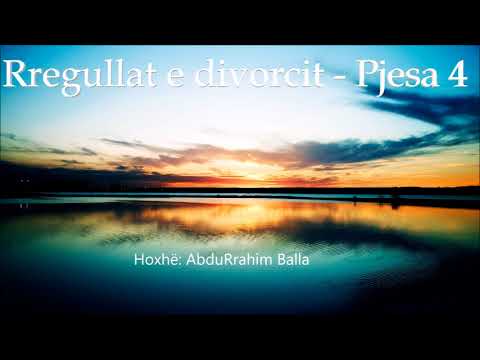 Rregullat e divorcit - Pjesa 4 - Hoxhë: AbduRrahim Balla
