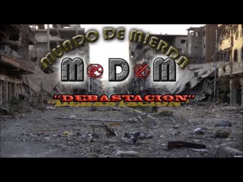 M.D.M... MUNDO DE MIERDA !!! Devastacion