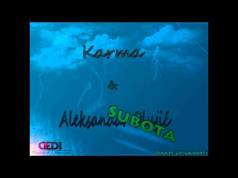 Karma ft. Aleksandar Olujic - Subota ( CriticalSound's Electro 2012 Remix )