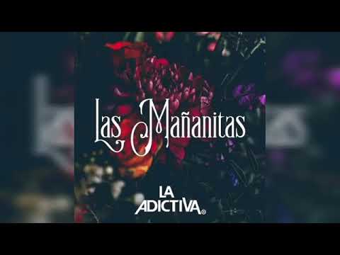 Las Mananitas - La Adictiva Banda San Jose de Mesillas