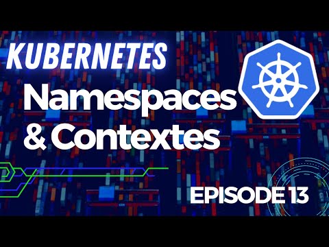 Kubernetes 13 Namespaces et Contextes | tutos fr