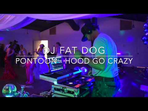 Pontoon - Hood Go Crazy #djfatdog