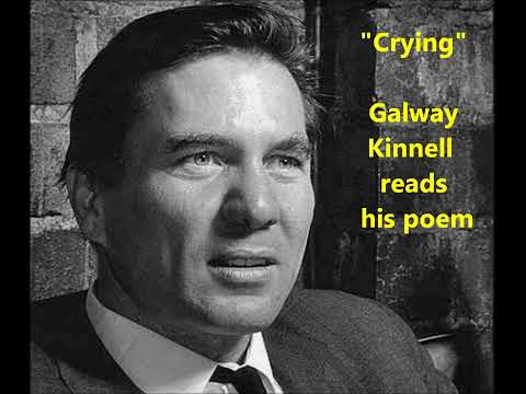 "Crying" poem by Galway Kinnell = his“Selected Poems” won the Pulitzer Prize for poetry in 1983