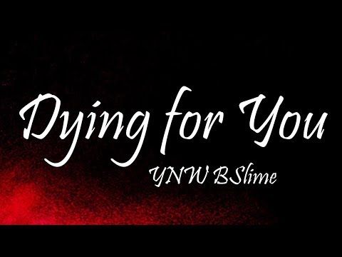 YNW BSlime - Dying for You Ft. YNW Melly (Lyrics)