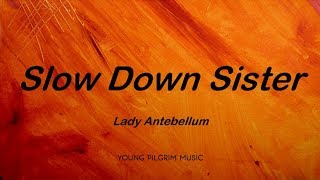 Lady Antebellum - Slow Down Sister (Lyrics) - Lady Antebellum (2008)