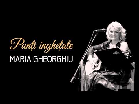 Maria Gheorghiu - Punți înghețate