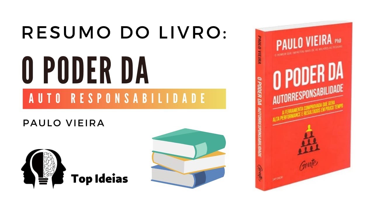 O Poder da Auto Responsabilidade | Paulo Vieira | Resumo completo do Livro