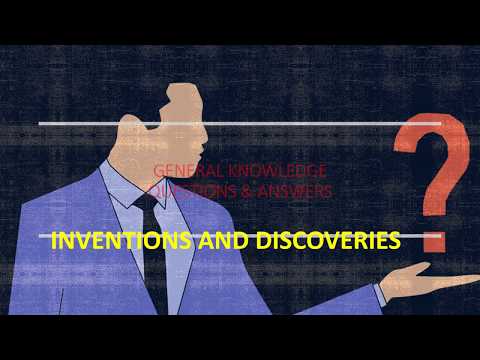 Inventions and discoveries gk - 100 best general knowledge questions and answers - gk quiz