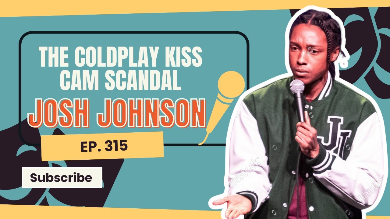 Josh Johnson on the Coldplay kiss cam scandal & failed resolutions 💋 #315