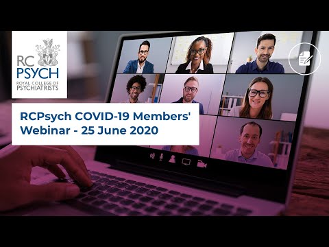 RCPsych COVID-19 Members' Webinar – June 25 2020