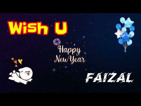 Wish U Happy New Year Faizal || Happy New Year Faizal || Happy New Year Status Faizal