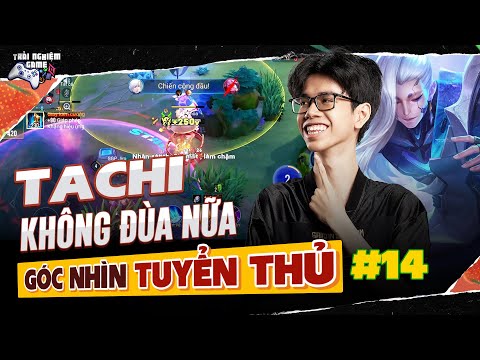 Góc Nhìn Tuyển Thủ Tachi