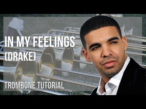 How to play In My Feelings by Drake on Trombone (Tutorial)