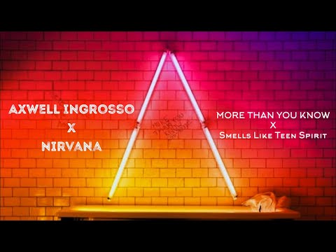 Axwell Ingrosso X Nirvana - More Than You Know X Smells Like Teen Spirit (AemreKalan Mashup)