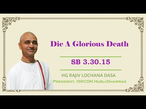 Die A Glorious Death I SB 3.30.15 I HG Rajiv Lochana Dasa I 18-01-2024