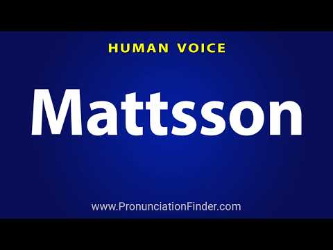 How To Pronounce Mattsson