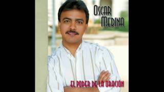 Oscar Medina - El Poder De La Oración (Audio Oficial)