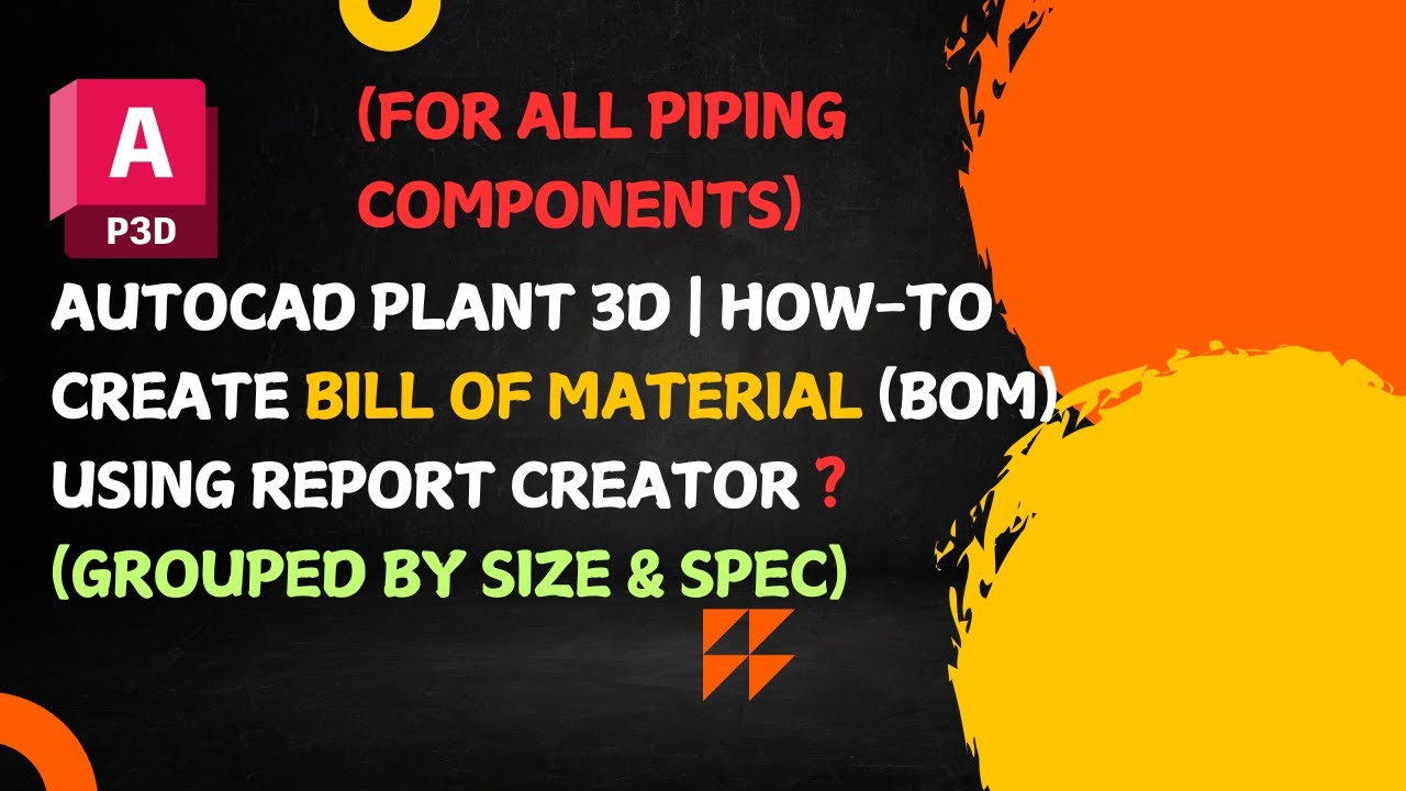 AutoCAD Plant 3D | Create Bill of Material (BOM) using Report Creator? (Grouped by Size & Spec)