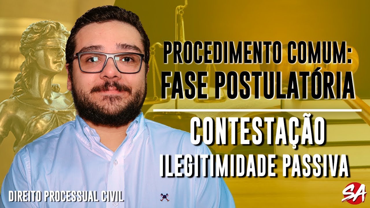 CONTESTAÇÃO - ILEGITIMIDADE PASSIVA | PROCEDIMENTO COMUM: FASE POSTULATÓRIA - AULA 31