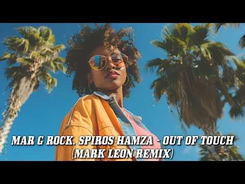 Mar G Rock, Spiros Hamza - Out Of Touch (Mark Leon Remix)