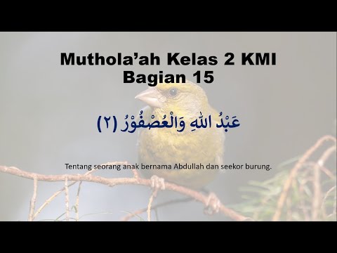 Mutholaah Kelas 2 KMI Bagian 15 - عبد الله والعصفور (2) - Syarah Penjelasan Lengkap