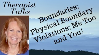 Boundaries Part 2; Physical Boundary Violations