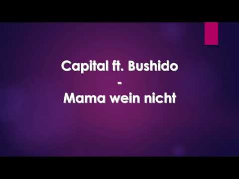 Capital ft Bushido Mama bitte Wein nicht wenn die Kripos mich holen lyrics
