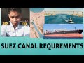 SUEZ CANAL REQUIREMENTS PART 1 WHAT ARE THE REQUIREMENTS TO PASS SUEZ CANAL 2 ND OFFICER